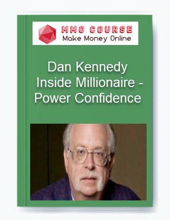 Dan Kennedy – Inside Millionaire – Power Confidence