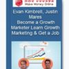 Evan Kimbrell, Justin Mares – Become a Growth Marketer Learn Growth Marketing & Get a Job