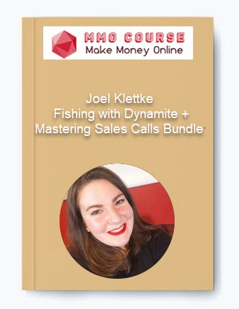 Joel Klettke - Fishing with Dynamite + Mastering Sales Calls Bundle