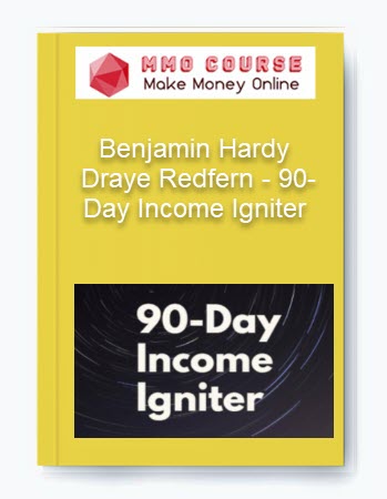 Benjamin Hardy – Draye Redfern – 90-Day Income Igniter