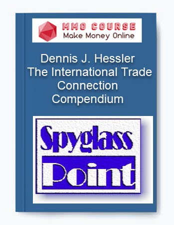 Dennis J. Hessler - The International Trade Connection Compendium