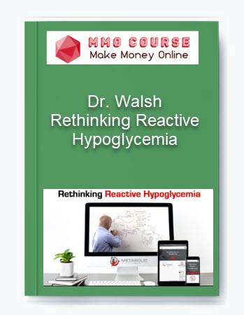 Dr. Walsh – Rethinking Reactive Hypoglycemia