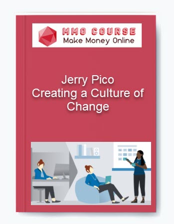 Creating a Culture of Change – Jerry Pico