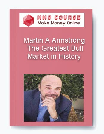 Martin A Armstrong - The Greatest Bull Market in History