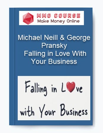 Michael Neill & George Pransky – Falling in Love With Your Business