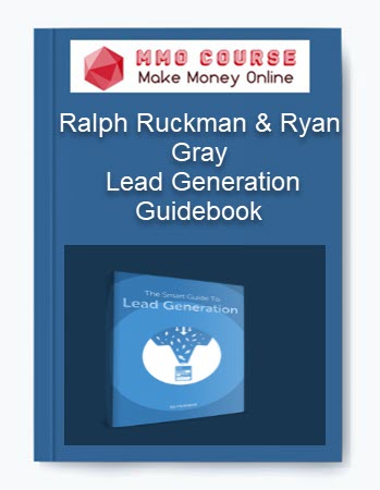 Ralph Ruckman & Ryan Gray - Lead Generation Guidebook