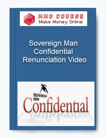 Sovereign Man Confidential – Renunciation Video