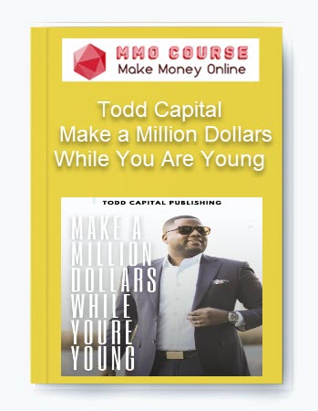 Todd Capital – Make a Million Dollars While You Are Young