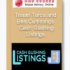 Traian Turcu and Ben Cummings – Cash Gushing Listings