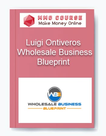 Luigi Ontiveros – Wholesale Business Blueprint