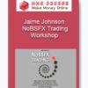 Jaime Johnson – NoBSFX Trading Workshop
