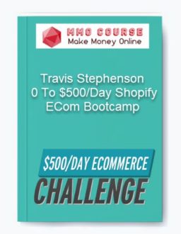 Travis Stephenson – 0 To $500/Day Shopify ECom Bootcamp