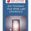 Eric Thompson – Pure White Light UPGRADED