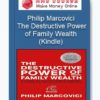 Philip Marcovici – The Destructive Power of Family Wealth (Kindle)