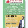 Todd Capital – Crisis Money - The Value Investing Webinar - Double Your Money With Value Stocks