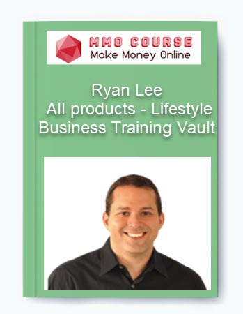 Ryan Lee – All products – Lifestyle Business Training Vault