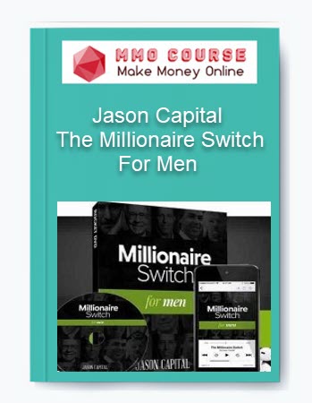 Jason Capital – The Millionaire Switch For Men