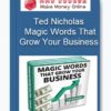 Ted Nicholas – Magic Words That Grow Your Business