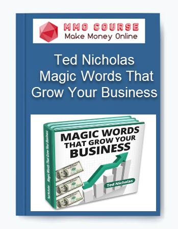 Ted Nicholas – Magic Words That Grow Your Business