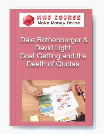 Goal Getting and the Death of Quotas – Dale Rothenberger & David Light