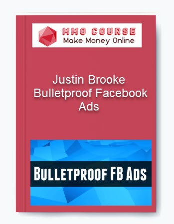 Justin Brooke – Bulletproof Facebook Ads