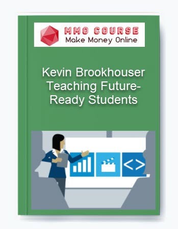 Teaching Future-Ready Students – Kevin Brookhouser