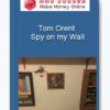 Tom Orent - Spy on my Wall