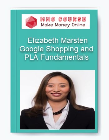 Google Shopping and PLA Fundamentals – Elizabeth Marsten