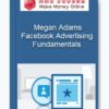 Facebook Advertising Fundamentals – Megan Adams