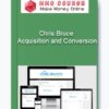 Chris Bruce – Acquisition and Conversion