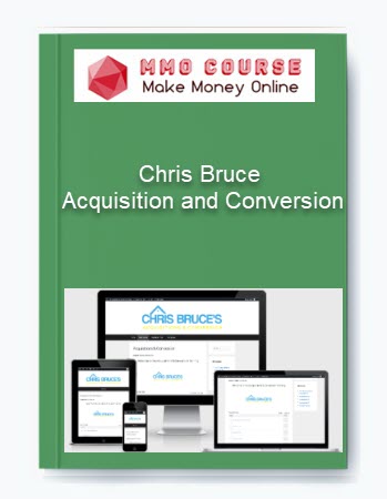 Chris Bruce – Acquisition and Conversion