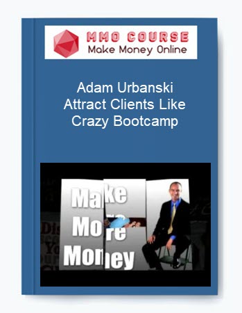 Adam Urbanski – Attract Clients Like Crazy Bootcamp