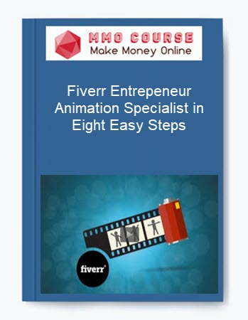 Fiverr Entrepeneur – Animation Specialist in Eight Easy Steps