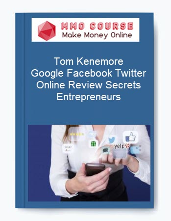 Tom Kenemore – Google Facebook Twitter Online Review Secrets Entrepreneurs