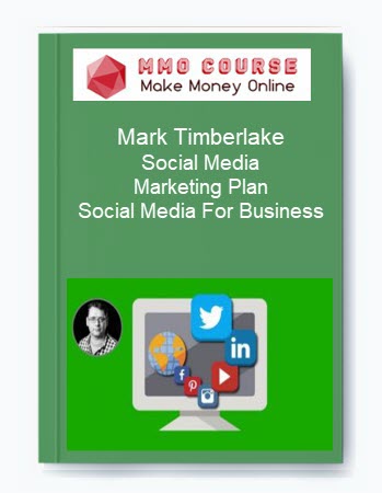 Mark Timberlake – Social Media Marketing Plan – Social Media For Business