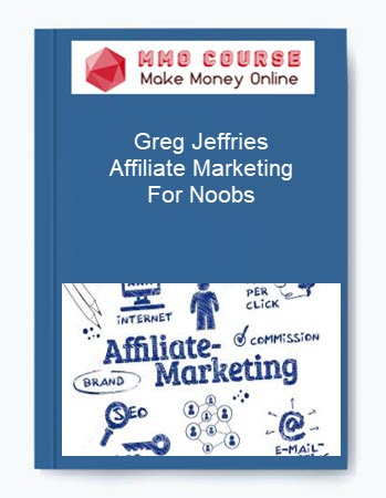 Greg Jeffries – Affiliate Marketing For Noobs