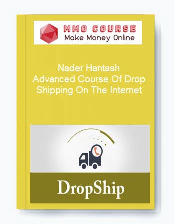 Nader Hantash – Advanced Course Of Drop Shipping On The Internet