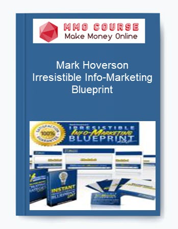 Mark Hoverson – Irresistible Info-Marketing Blueprint