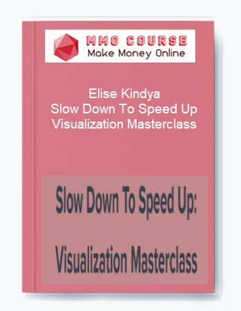 Elise Kindya – Slow Down To Speed Up: Visualization Masterclass