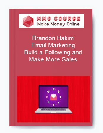 Brandon Hakim – Email Marketing: Build a Following and Make More Sales