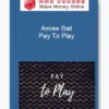 Amiee Ball – Pay To Play 1 Amiee Ball – Pay To Play