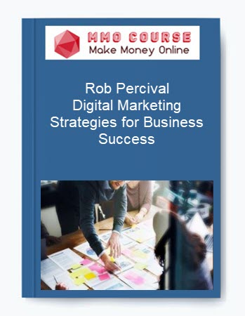 Rob Percival – Digital Marketing Strategies for Business Success