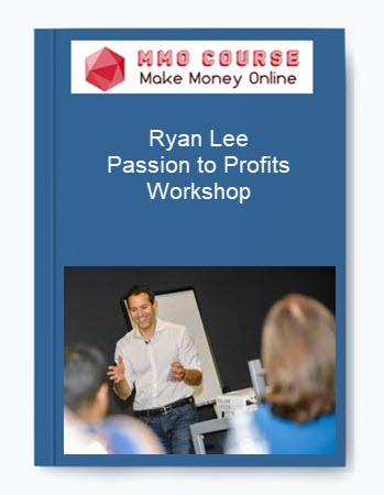 Ryan Lee – Passion to Profits Workshop