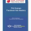 Phil Graham – Facebook Ads Mastery