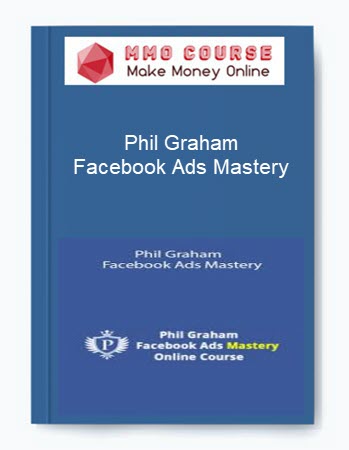 Phil Graham – Facebook Ads Mastery