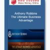 Anthony Robbins – The Ultimate Business Advantage