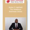 Andre C Hatchett – The Ambitious Business Owner