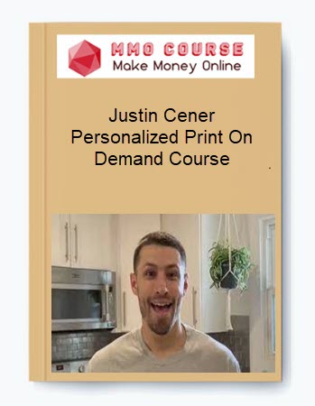 Justin Cener – Personalized Print On Demand Course