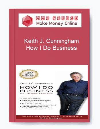 Keith J. Cunningham – How I Do Business