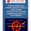 Pinterest Masterclass - Unleash a Massive Wave of Traffic & Sales, WITHOUT ANY Pinterest Marketing Experience or Even Website!